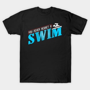 You Never Regret a Swim Quote T-Shirt